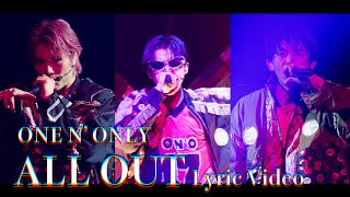 ONE N ONLY／ “ALL OUT” 【Official Lyric Video】 [upl. by Eiluj]