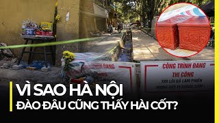 VÌ SAO HÀ NỘI ĐÀO ĐÂU CŨNG THẤY HÀI CỐT [upl. by Abdel]