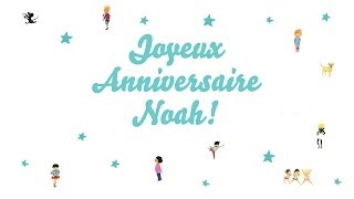 ♫ Joyeux Anniversaire Noah ♫ [upl. by Anavahs174]