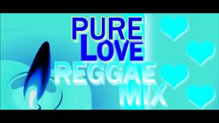 ★★★PURE LOVE REGGAE MIX★★★ [upl. by Millie]