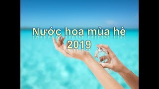 Chia sẻ về 1 số chai nước hoa mùa hè 2019 [upl. by Susanne]