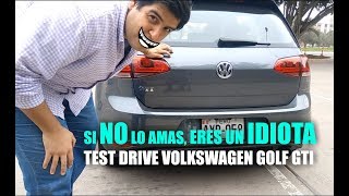 Volkswagen Golf GTI MK7  Si NO lo amas eres un IDIOTA [upl. by Laubin]