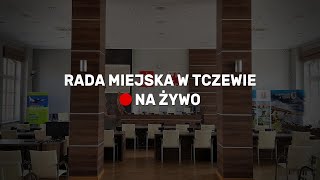 🔴NA ŻYWO Tczew Sesja Rady Miejskiej w Tczewie  31102024 [upl. by Englebert964]