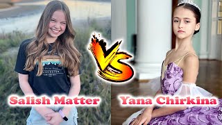 Salish Matter VS Yana Chirkina Transformation  From Baby To Now Years Old [upl. by Pappas90]