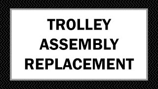 How To Trolley Assembly Replacement [upl. by Hecht808]