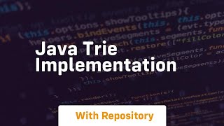 java trie implementation [upl. by Wolliw]