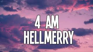 HELLMERRY  4 AM Lyrics [upl. by New601]