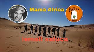 Mama Africa  ismail xaluca ماما افريكا [upl. by Nester]