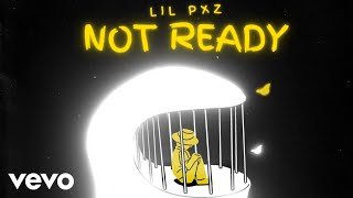 Lil Pxz  Not Ready Official Audio [upl. by Nahtanaj]