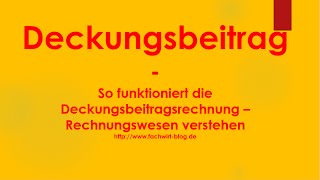 Deckungsbeitrag  Deckungsbeitragsrechnung  Rechnungswesen verstehen [upl. by Hedges]