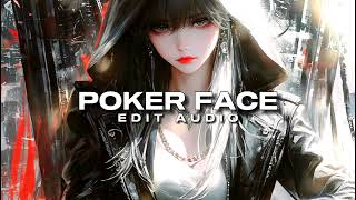 POKER FACE  Edit Audio [upl. by Swihart]