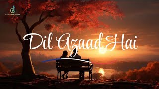 Dil Azaad Hai Song  College Gate OST  Heart touching SlowedReverb New Songs 2024 [upl. by Lseil909]