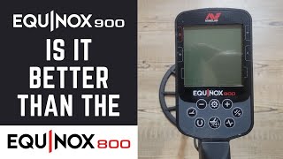 Is The Minelab Equinox 900 Worth Upgrading From the Equinox 800 [upl. by Ahseei]