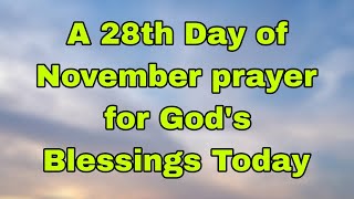 Lets Pray Together for Blessings On the 28th Day of November 🙏 Thursday November 28 2024 [upl. by Kerwon]