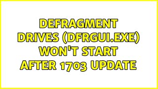 Defragment Drives dfrguiexe wont start after 1703 Update [upl. by Yhtur]