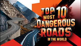 Top 10 Most Dangerous Roads in the World  Buckle Up [upl. by Aicatsue]