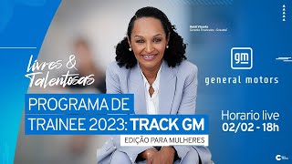 Programa de Trainee 2023 TRACK GM  Edição Para Mulheres [upl. by Annaej]