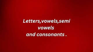 lettersvowelssemivowels and consonants [upl. by Mirak]