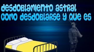 Desdoblamiento astral Como desdoblarse y que es Loquendo [upl. by Yelnahs]