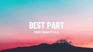 BEST PART  Daniel Caesar ft HER Lyrics [upl. by Ikairik452]