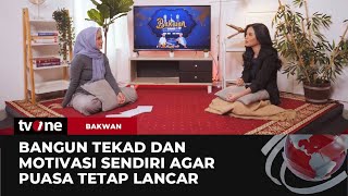 Tips Agar Tidak Mudah Batal dan Semangat Dalam Berpuasa  Bakwan tvOne [upl. by Harahs3]