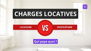 Charges Locatives Locataire VS Propriétaire  qui paye quoi [upl. by Ced]