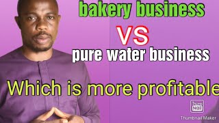 Bakery business vs pure water business which one is more profitable [upl. by Burkle]