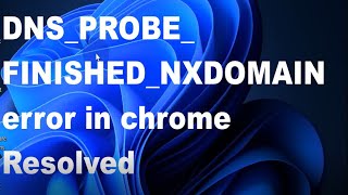 How to fix DNSPROBEFINISHEDNXDOMAIN error in chrome Windows 11  10 [upl. by Yekcim879]