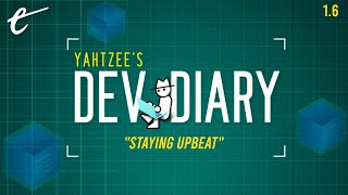 Staying Upbeat  Yahtzees Dev Diary [upl. by Falo]