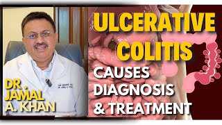 Understanding Ulcerative Colitis Causes Diagnosis and Treatment  Dr Jamal A Khan [upl. by Yevreh]