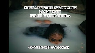 Megan Thee Stallion  Mamushi feat Yuki Chiba ENGLISH LYRICS [upl. by Yrelav162]