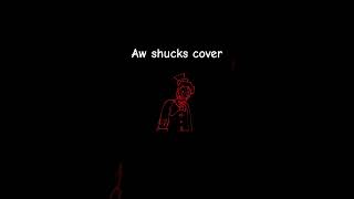 Aw Shucks cover pt Br shucks awshucks fnf aethos twiddlefinger maxdesingpro animation [upl. by Rihsab]