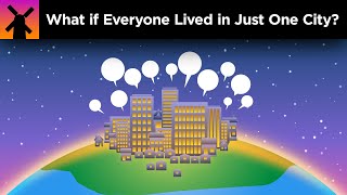 What if Everyone Lived in Just One City [upl. by Redford]