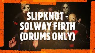 SLIPKNOT  Solway Firth  Drums Only [upl. by Akili]