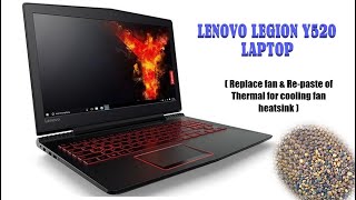 LENOVO LEGION Y520 LAPTOP Replace fan amp Repaste of Thermal for cooling fan heatsink [upl. by Aleb]