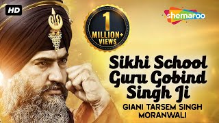 Sikhi School Guru Gobind Singh Ji  Giani Tarsem Singh Moranwali IGMDJ [upl. by Sldney875]