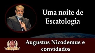 Uma Noite de Escatologia13Augustus Nicodemus e Convidados [upl. by Kline]