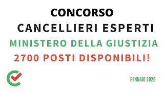 Concorso Cancellieri Esperti Ministero della Giustizia  2700 posti Gennaio 2020 [upl. by Ternan]