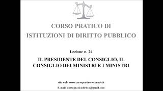 24 IL PRESIDENTE DEL CONSIGLIO IL CONSIGLIO DEI MINISTRI E I MINISTRI [upl. by Obola927]