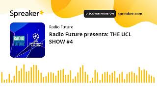 Radio Future presenta THE UCL SHOW 4 [upl. by Hesky327]