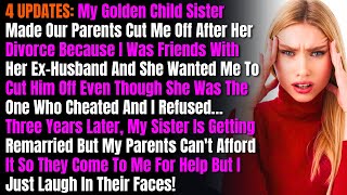 4 UPDATES My Golden Child Sister Made Our Parents Cut Me Off After Her Divorce Because I Was [upl. by Nitsud]