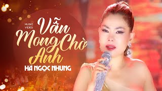 VẪN MONG CHỜ ANH  Ca sĩ Hà Ngọc Nhung  Nhạc amp Lời Nguyễn Huy Điền [upl. by Beckman]