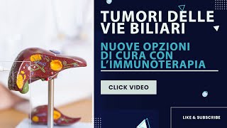 Tumore delle vie biliari nuove opzioni di cura con l’immunoterapia [upl. by Aramac]