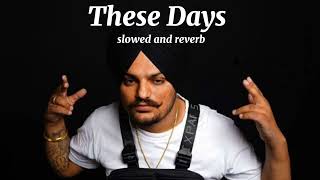 These Days Official Audio  Sidhu Moose Wala  Bohemia The Kidd slowedreverb  DARK LIFE NO LOVE [upl. by Aicilat]