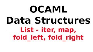 OCAML Data Structures 613 OCAML Lists  iter map foldleft foldright [upl. by Cimbura]