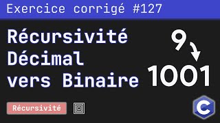 Exercice corrigé 127  Programme récursif qui convertit un nombre décimal en binaire  Langage C [upl. by Housum989]