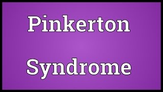 Pinkerton Syndrome Meaning [upl. by Atokad343]