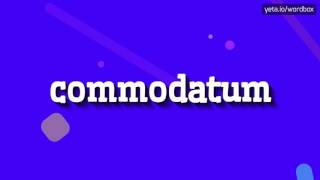 HOW TO SAY COMMODATUM commodatum [upl. by Notgnirrac]