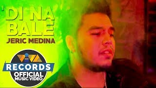 Di Na Bale — Jeric Medina Official Music Video [upl. by Hamlen]