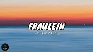 Fraulein  Victor Wood Lyrics 🎶 [upl. by Eisset]